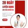 28 NGÀY LUYỆN GIỌNG LÀM VIDEO MARKETING